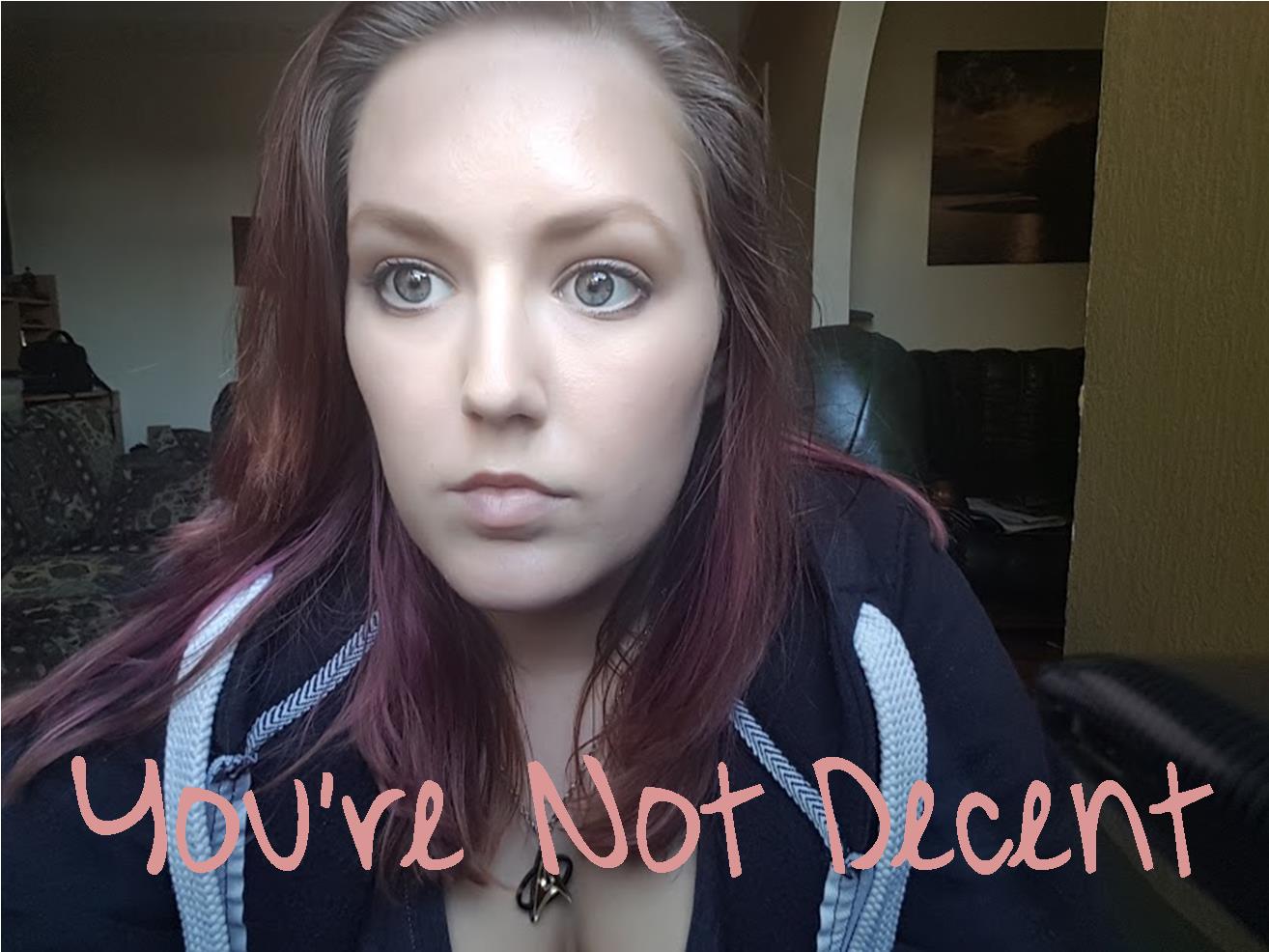 you’re not decent [eve]