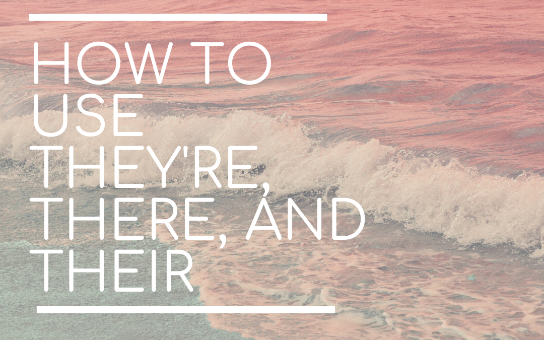How to Use They’re, There, and Their