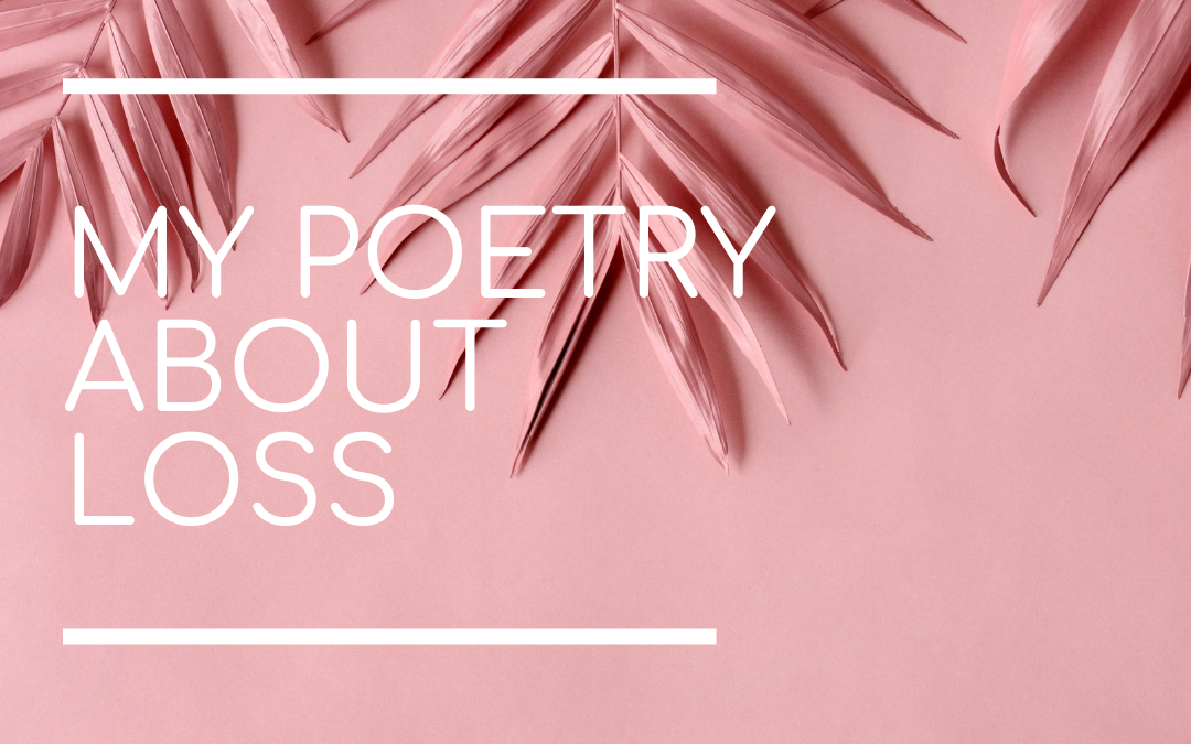 My poems about loss