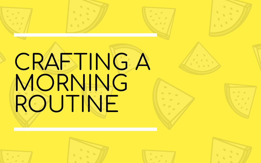 Crafting a morning routine