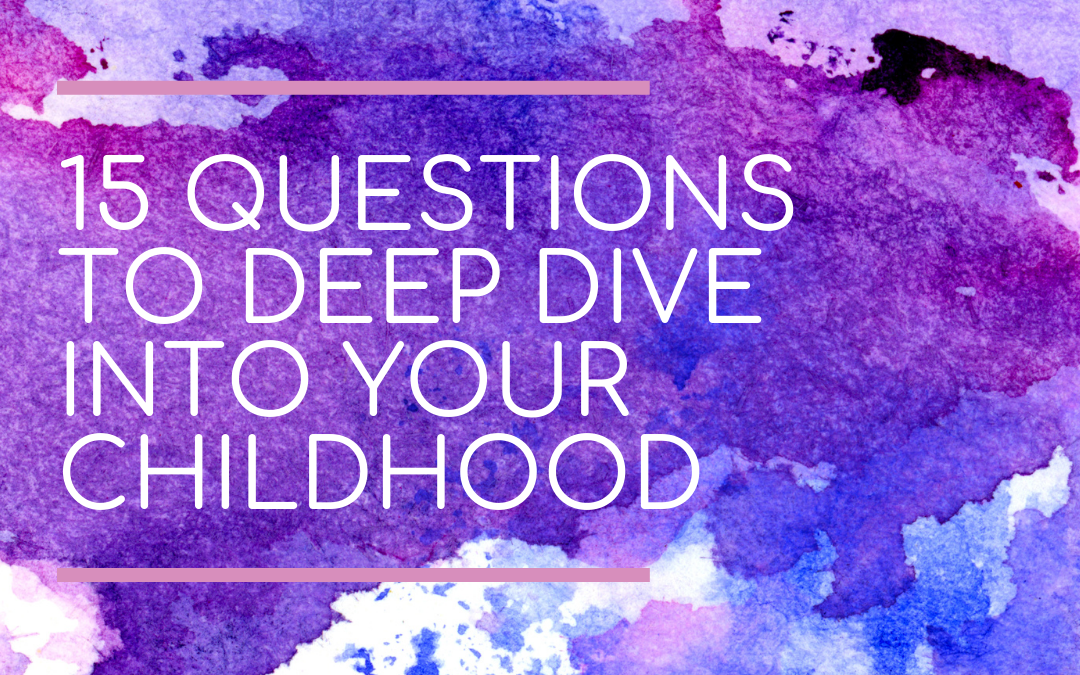 15 Questions to Explore Your Childhood