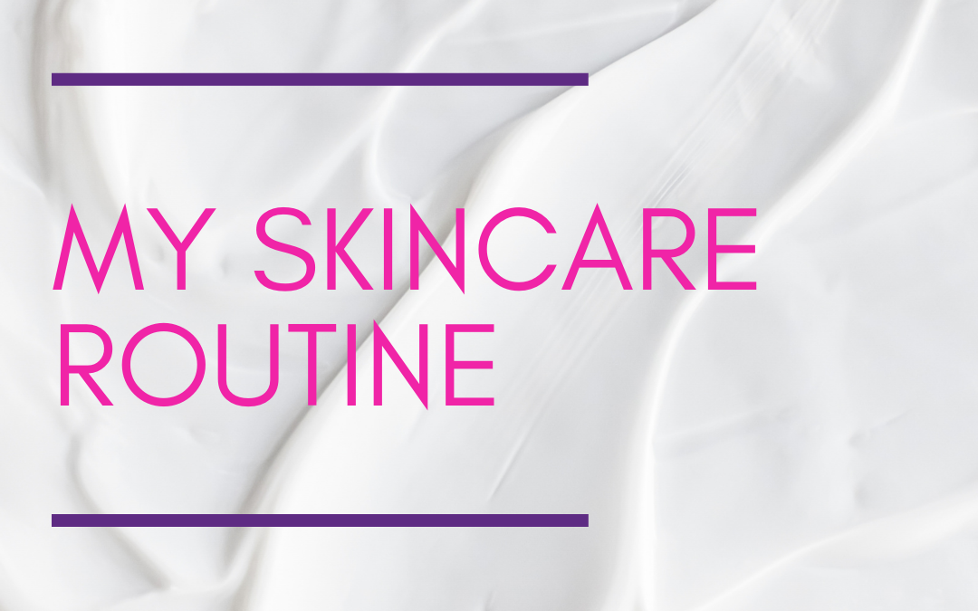 My skincare routine