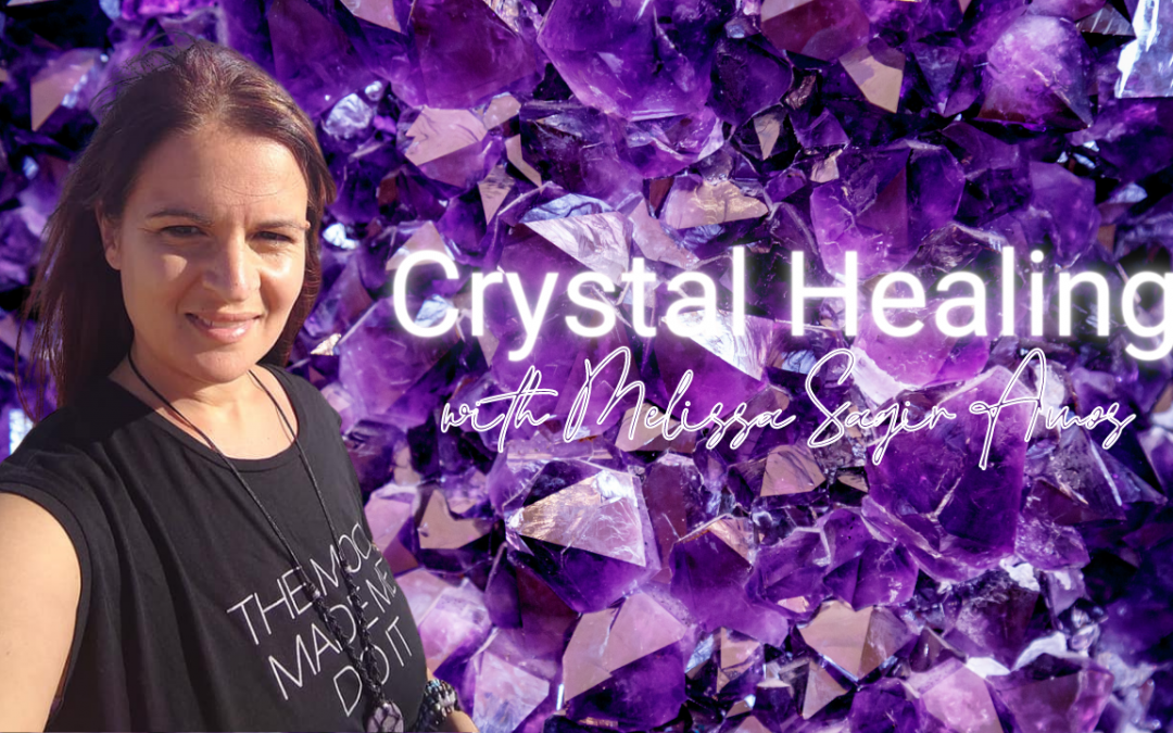 Crystal Healing with Melissa Sagir Amos