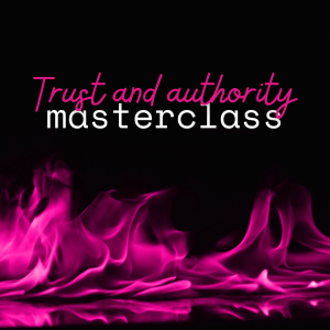 Trust and Authority Masterclass